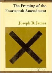 The Framing of the Fourteenth Amendment book by Joseph B. James